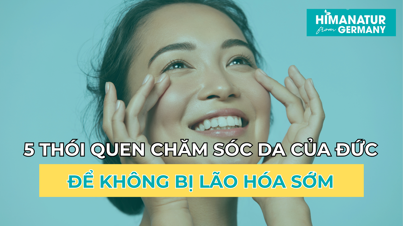 5 thói quen skincare của người Đức để không bị lão hóa sớm